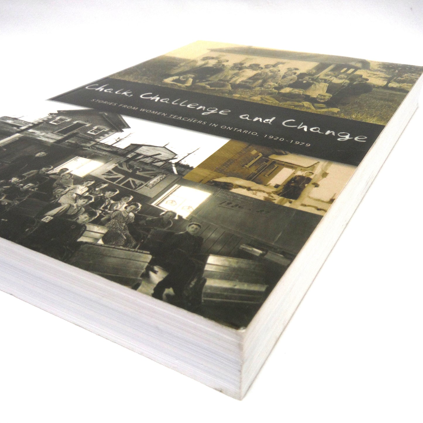 CHALK, CHALLENGE AND CHANGE, Stories From Women Teachers in Ontario 1920-1979, Compiled by Gillian Hewitt (2006 1st Ed.)