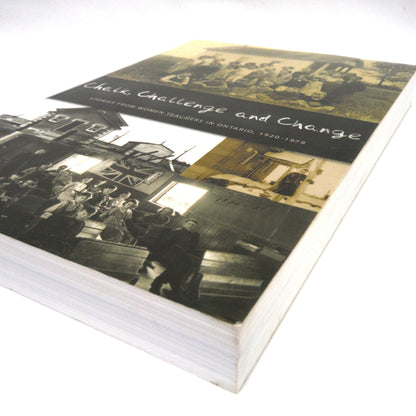 CHALK, CHALLENGE AND CHANGE, Stories From Women Teachers in Ontario 1920-1979, Compiled by Gillian Hewitt (2006 1st Ed.)