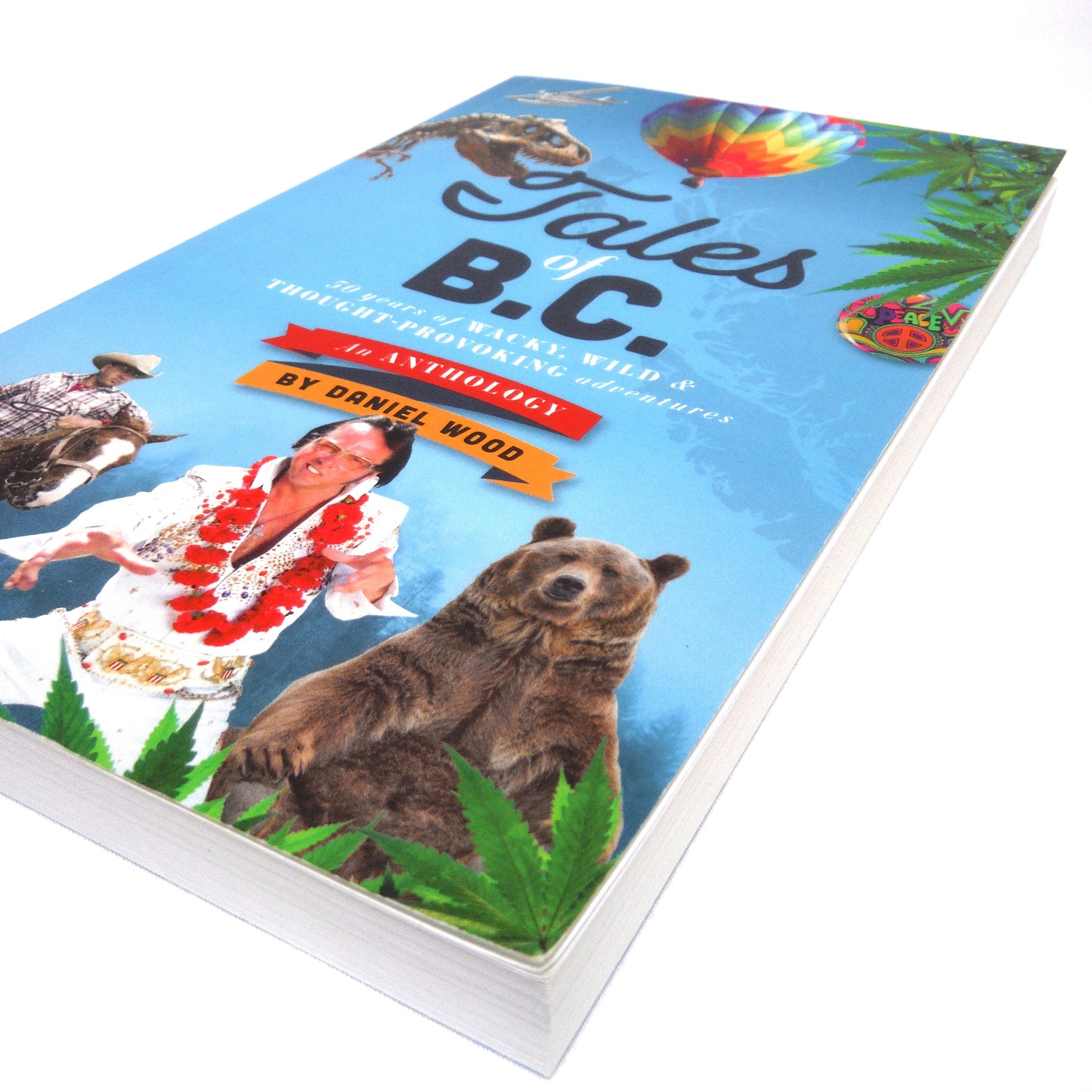 TALES OF B.C.: 50 Years of Wacky, Wild & Thought-Provoking Adventures, An Anthology by Daniel Woods (2021 1st Ed.)