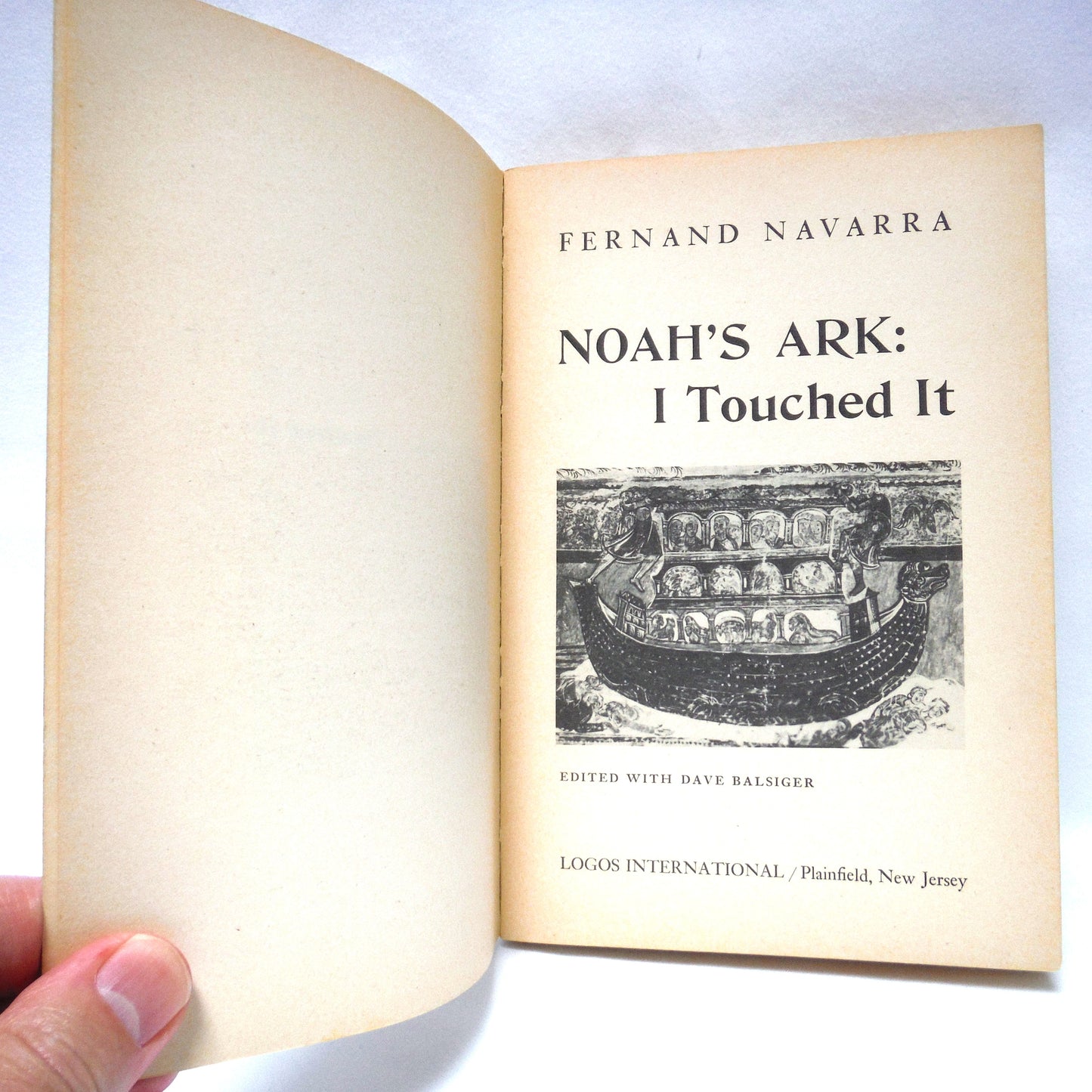 NOAH'S ARKS: I TOUCHED IT, by Fernand Navarra, Edited with Dave Balsiger (1974 1st Ed.)