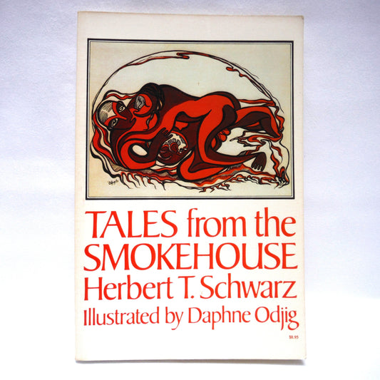 TALES FROM THE SMOKEHOUSE, by Herbert T. Schwarz, Illustrated by Daphne Odjig (1976 1st PB Ed.)