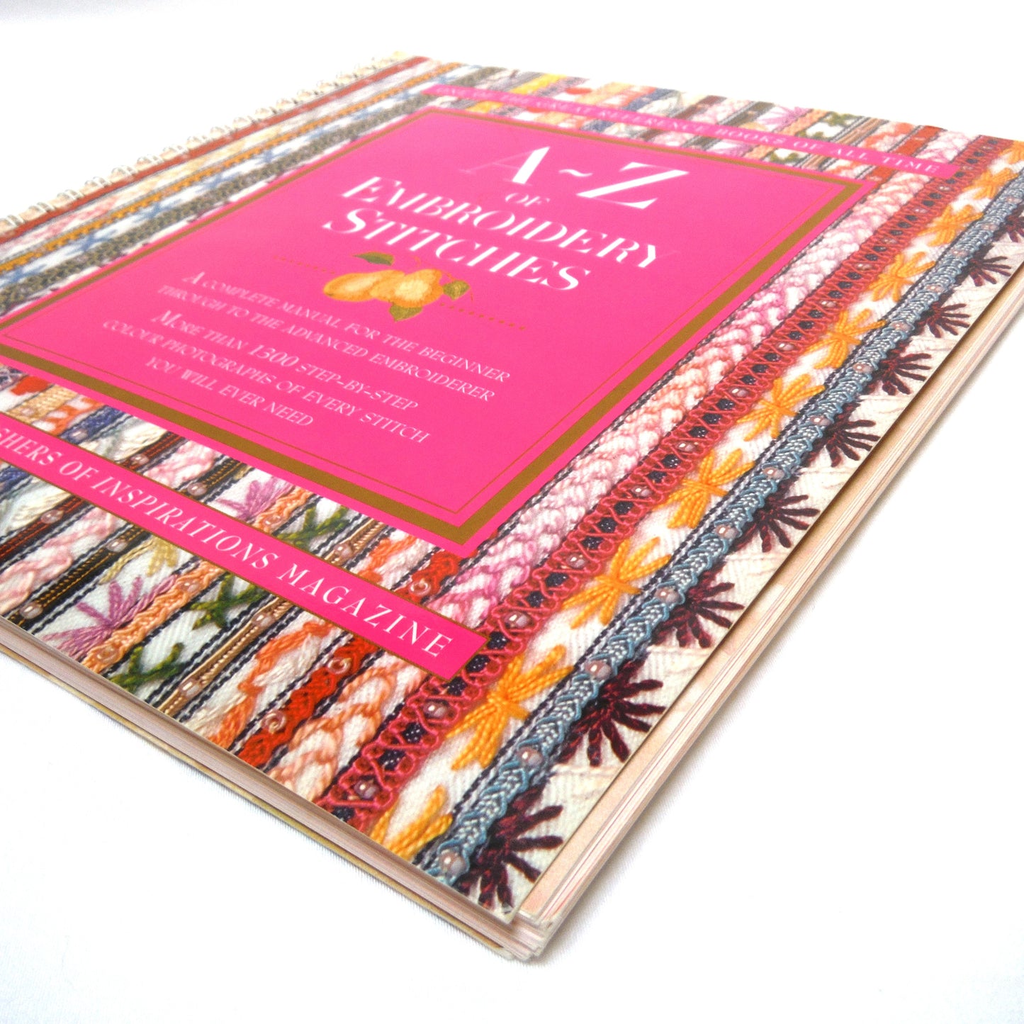 A-Z of EMBROIDERY STITCHES, A Complete Manual for the Beginner through to the Advanced Embroiderer, from the Publishers of Inspirations Magazine (2000 1st Ed.)