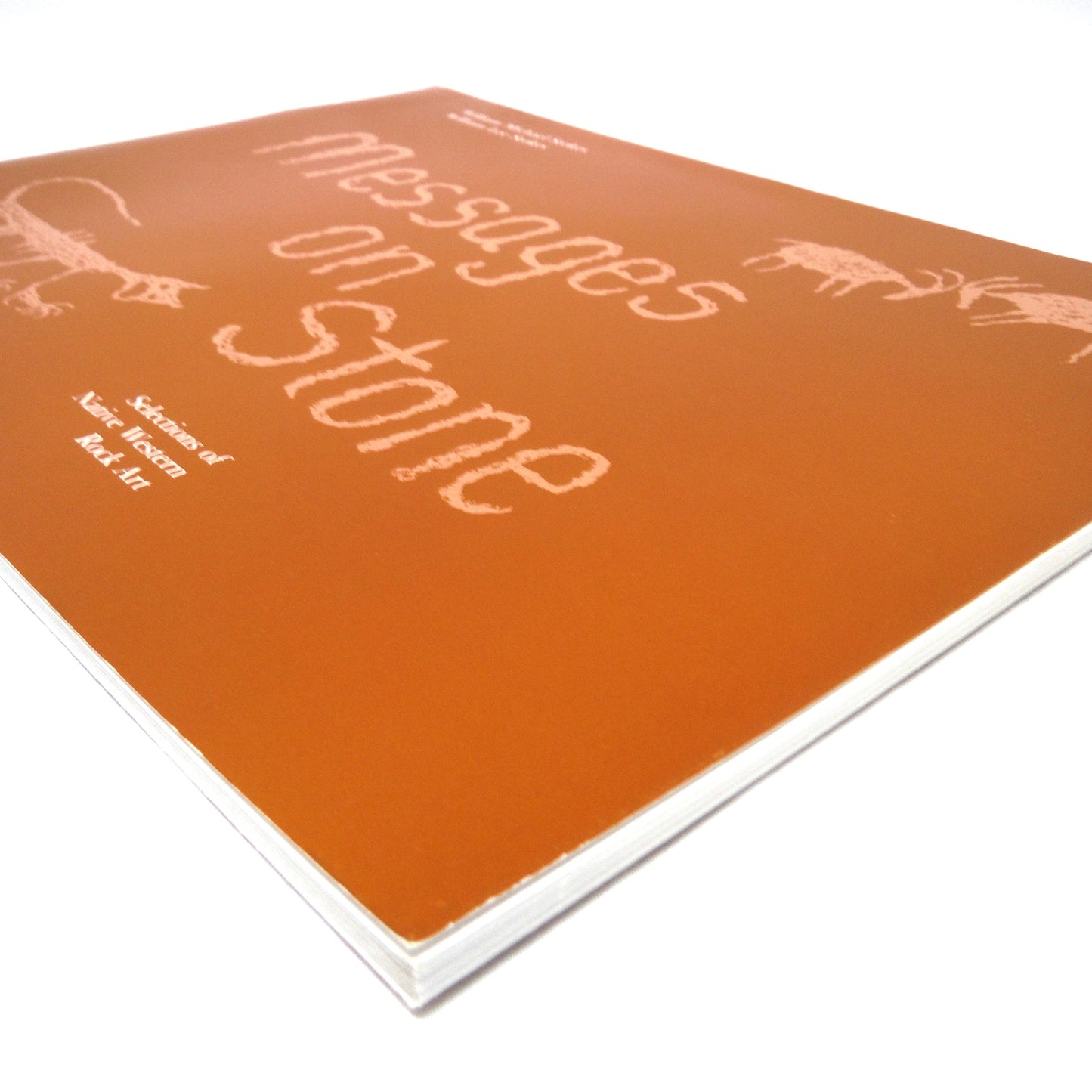 MESSAGES ON STONE, Selections of Native Western Rock Art, by William Michael Stokes and William Lee Stokes (2002 1st Ed.)