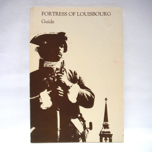 FORTRESS OF LOUISBOURG, The Official Souvenir Guide by Christopher Moore, and Sketches by Terry Sunderland (1981 1st Ed.)
