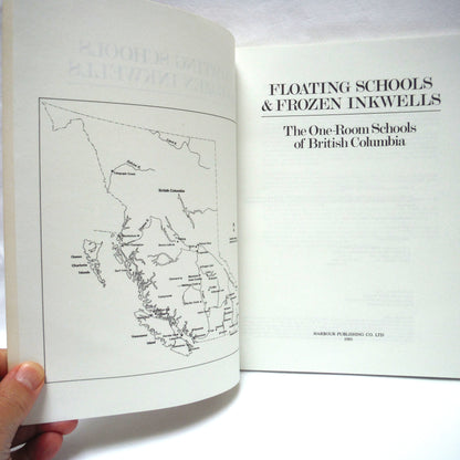 FLOATING SCHOOLS and FROZEN INKWELLS, The One-Room Schools of British Columbia, by Joan Adams and Becky Thomas (1991 1st Ed.)