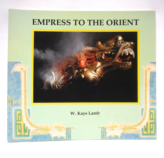 EMPRESS TO THE ORIENT, by The Vancouver Maritime Museum and Dr. W. Kaye Lamb  (1991 1st Ed.)