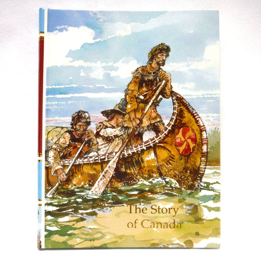 THE STORY OF CANADA, A Childcraft Title by World Book Incorporated (1995 1st Ed.)