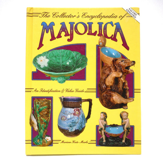 THE COLLECTOR'S ENCYCLOPEDIA OF MAJOLICA, An Identification and Value Guide, by Mariann Katx-Marks (1992 1st Ed.)