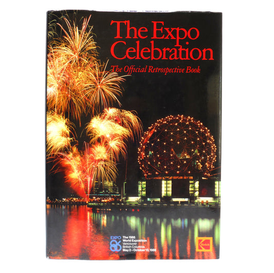 THE EXPO CELEBRATION, The Official Retrospective Book of The 1986 World Exposition in Vancouver, B.C. May 2-October 12, 1986  (1986 1st Ed.)
