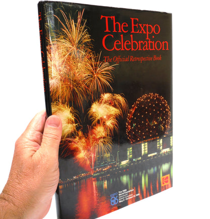 THE EXPO CELEBRATION, The Official Retrospective Book of The 1986 World Exposition in Vancouver, B.C. May 2-October 12, 1986  (1986 1st Ed.)