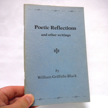 POETIC REFLECTIONS AND OTHER WRITINGS, By Dr. William Griffiths Black (1978 1st Ed.)