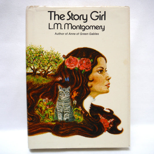 THE STORY GIRL, A Novel by L.M. Montgomery (1972 Reprint Hardcover of the 1944 1st Cdn.Ed )