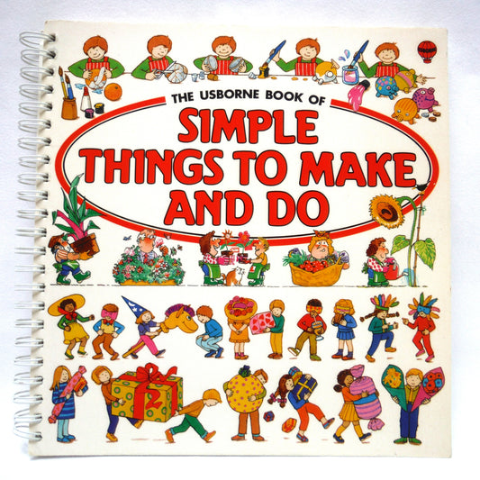THE USBORNE BOOK OF SIMPLE THINGS TO MAKE AND DO, by Angela Wilkes (1985 1st Ed.)
