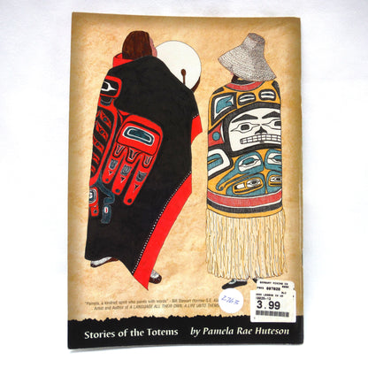 STORIES OF THE TOTEMS, LEGENDS IN WOOD by Pamela Rae Huteson  (2002 1st Ed.)