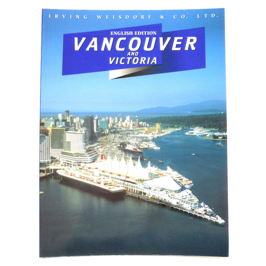 VANCOUVER AND VICTORIA, English Edition Souvenir Tour Guide, by Peggy Stortz and The Irving Weisdorf & Co. Ltd.  (2003 1st Rev. Ed.)