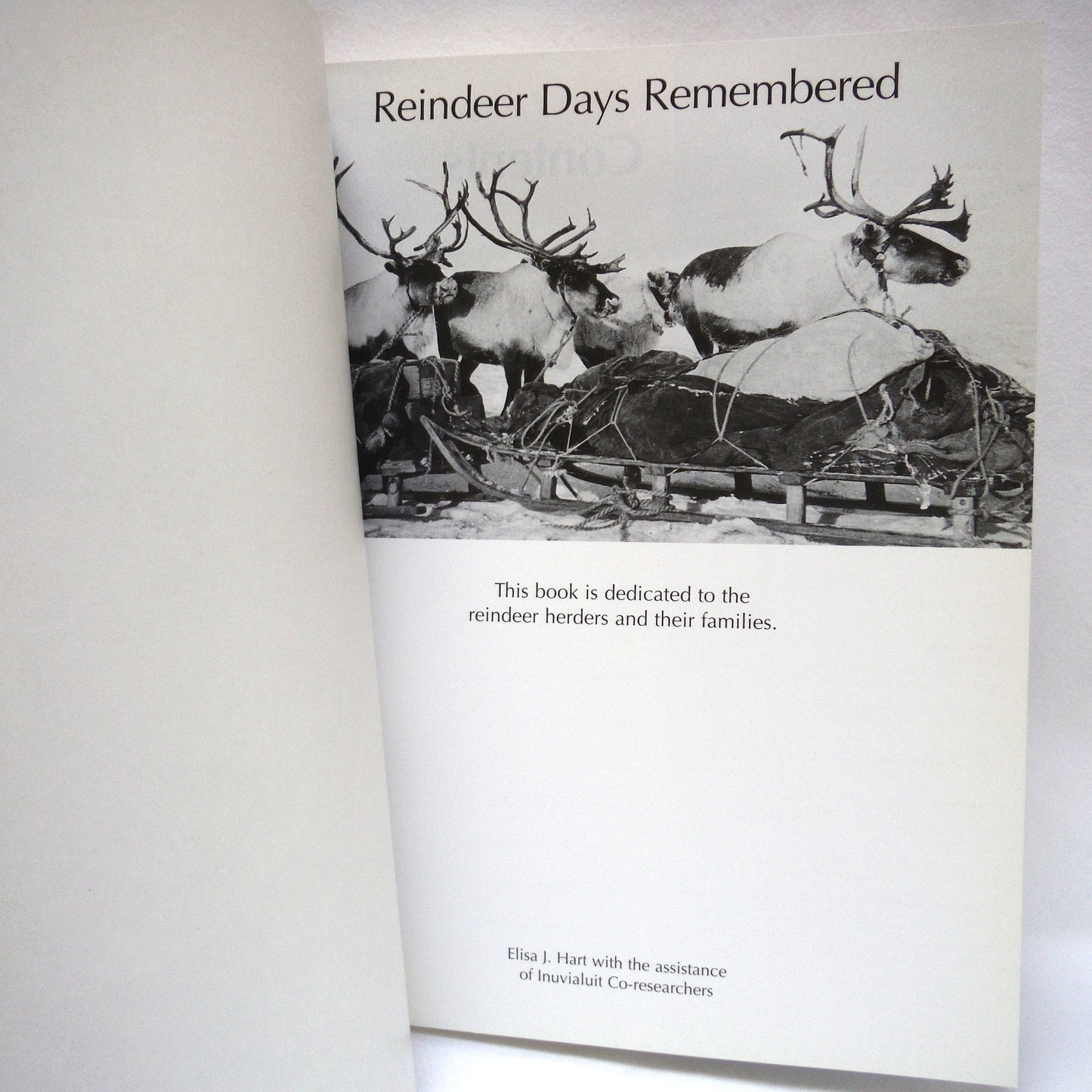 REINDEER DAYS REMEMBERED, Dedicated to the Reindeer Herders and their Families, by Elisa J. Hart, with the Assistance of Inuvialuit Co-Researchers (2001 1st Ed.)