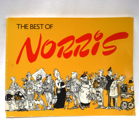 THE BEST OF NORRIS: A Special McClelland and Stewart Publishers Collection of 200 Cartoons by Len Norris of The Vancouver Sun (1984 1st Ed.)