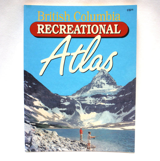 BRITISH COLUMBIA RECREATIONAL ATLAS, in 1:600 000 scale by The Province of British Columbia and Informap  (1989 1st Ed.)