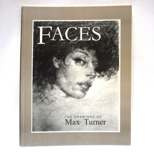 FACES: The Drawings of Max Turner (2000 1st Ed.)