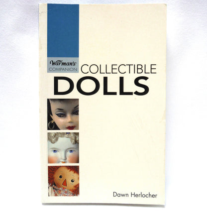 COLLECTIBLE DOLLS, A WARMAN'S COMPANION GUIDE, Written by Dawn Herlocher  (2008 1st Ed.)