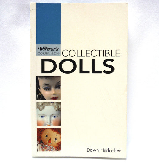 COLLECTIBLE DOLLS, A WARMAN'S COMPANION GUIDE, Written by Dawn Herlocher  (2008 1st Ed.)