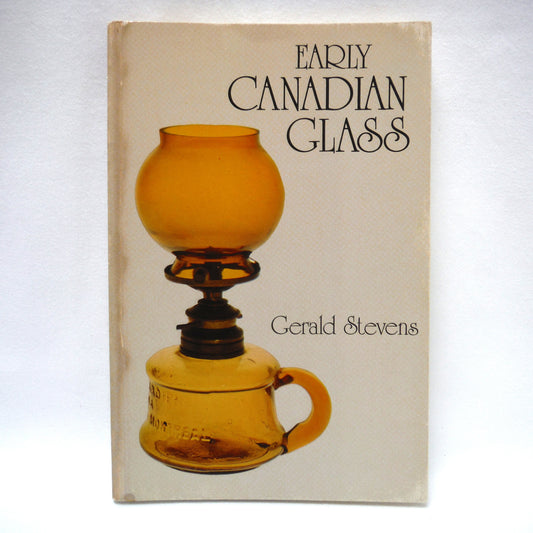 EARLY CANADIAN GLASS POCKET GUIDE, by Gerald Stevens (1967 1st PB Ed.)