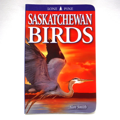SASKATCHEWAN BIRDS, A Quick Guide to the Bird Groups, by  Alan Smith (2000 1st Ed.)