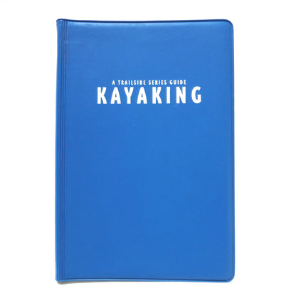 KAYAKING WHITEWATER AND TOURING BASICS: A TRAILSIDE SERIES GUIDE by Steven M. Krauzer (1995 1st Ed.)