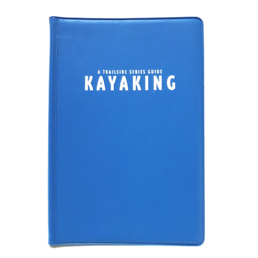 KAYAKING WHITEWATER AND TOURING BASICS: A TRAILSIDE SERIES GUIDE by Steven M. Krauzer (1995 1st Ed.)