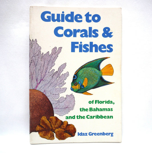 GUIDE TO CORALS & FISHES of Florida, Bahamas, and the Caribbean, by Idaz Greenberg (1986 Ed.)
