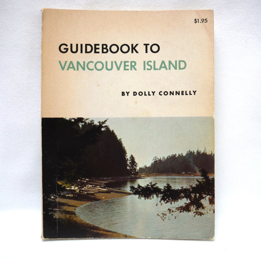 GUIDEBOOK TO VANCOUVER ISLAND, Off the Coast of Southwest British Columbia, by Dolly Connelly (1973 1st Ed.)