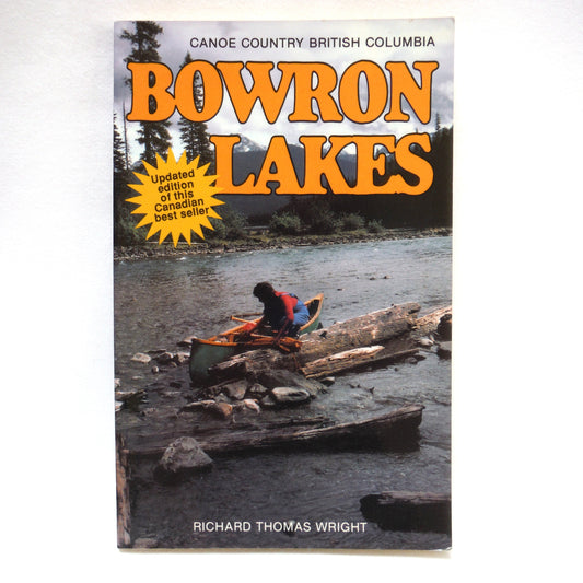 BOWRON LAKES, Pocket Guide to Canoe Country British Columbia, by Richard Thomas Wright (1989 Updated Edition)