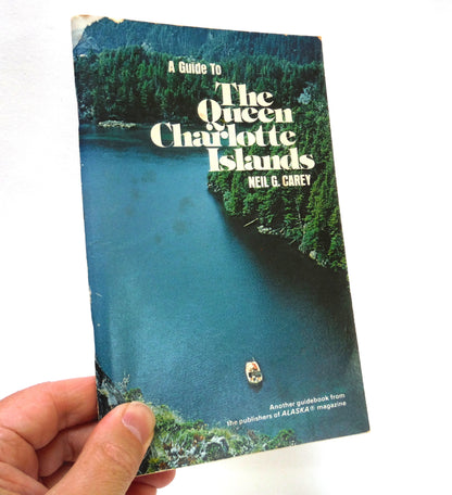 GUIDE TO THE QUEEN CHARLOTTE ISLANDS, An Alaska Magazine Publication Written by Neil G. Carey, 1980