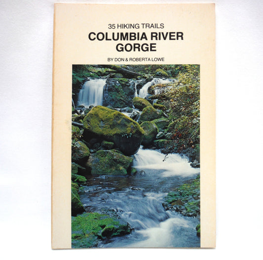 COLUMBIA RIVER GORGE: 35 Hiking Trails Guide Book by Don and Roberta Lowe (1980 1st Ed.)