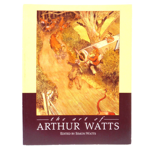 THE ART OF ARTHUR WATTS, Edited by Simon Watts (2003 1st Ed.)