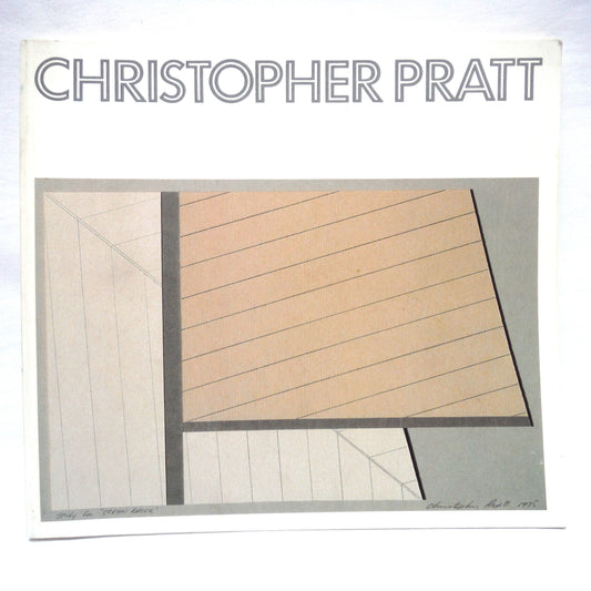 CHRISTOPHER PRATT: A Retrospective Organized By The Vancouver Art Gallery, Catalogue by Joyce Zemans (1986 1st Ed.)