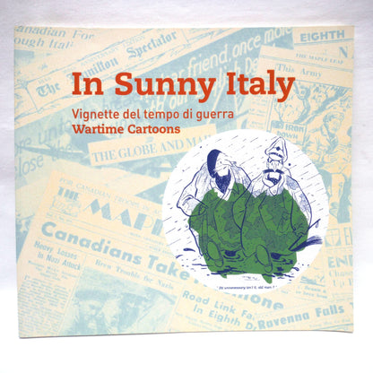 IN SUNNY ITALY, Wartime Cartoons - Vignette del tempo di guerra, An Exhibit by The Imperial War Museum of London, 2019