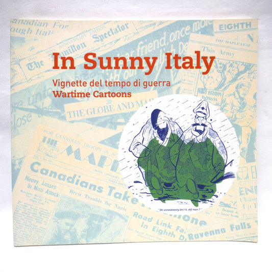 IN SUNNY ITALY, Wartime Cartoons - Vignette del tempo di guerra, An Exhibit by The Imperial War Museum of London, 2019