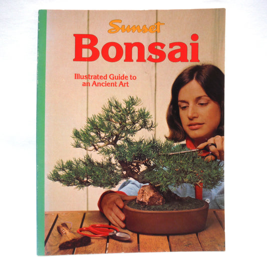 BONSAI: An Illustrated Gide to an Ancient Art, by Sunset Publishing, 1976