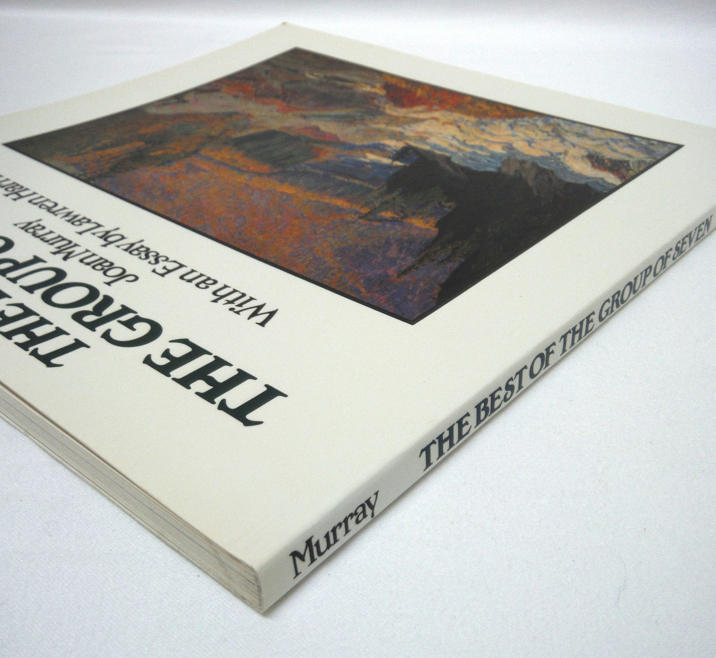 THE BEST OF THE GROUP OF SEVEN, by Joan Murray, With an Essay by Lawren Harris (1993 1st PB Ed.)