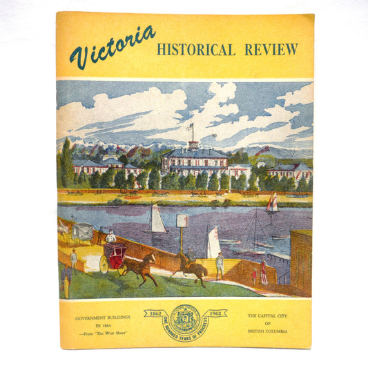 VICTORIA HISTORICAL REVIEW: One Hundred Years of Progress Centennial Celebrations 1862-1962  (1962 1st Ed.)
