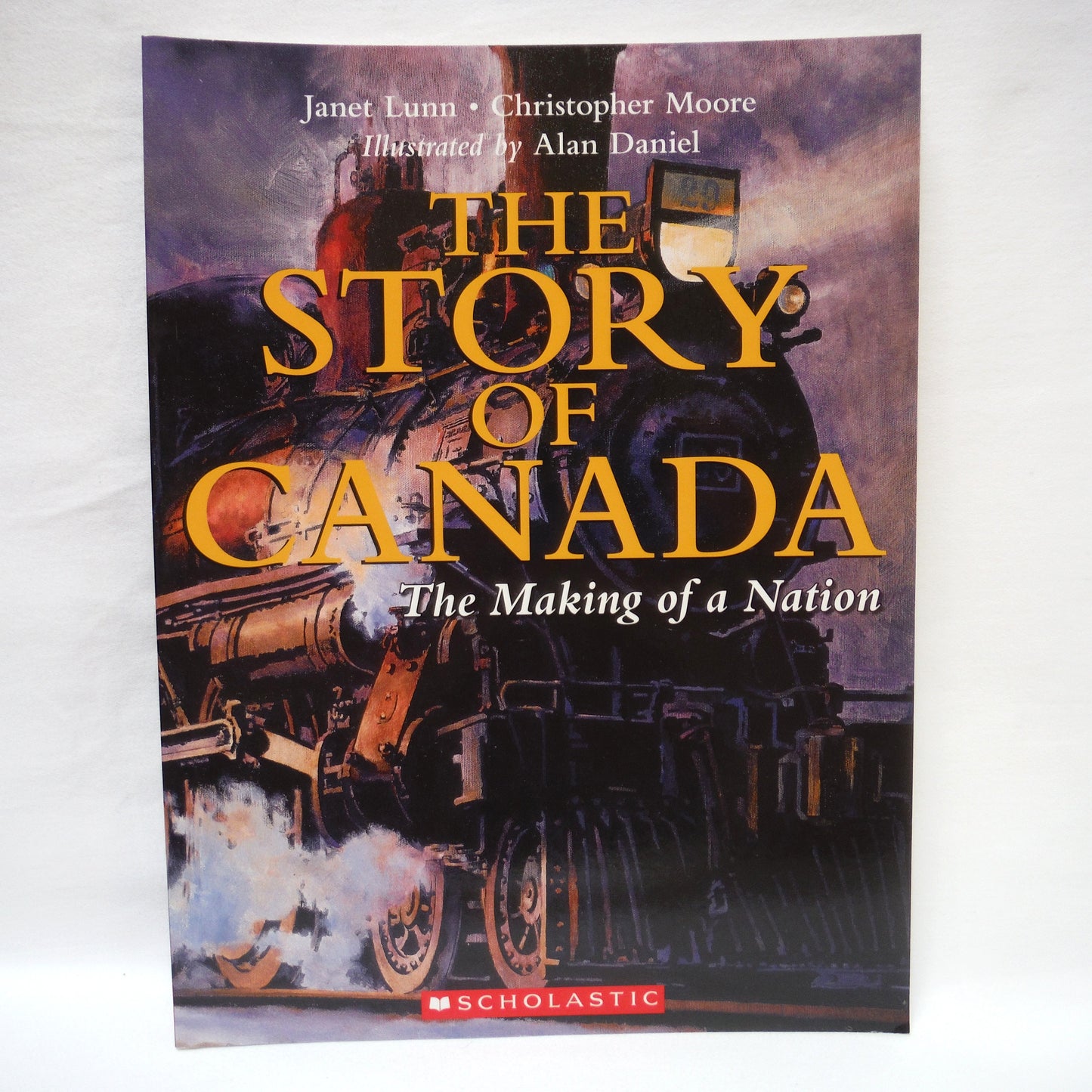 THE STORY OF CANADA: A Paul's 3-Pack of Scholastic Books including THE BEGINNING, THE MAKING OF A NATION, and A CENTURY OF CHANGE, by Janet Lunn and Christopher Moore, 2007