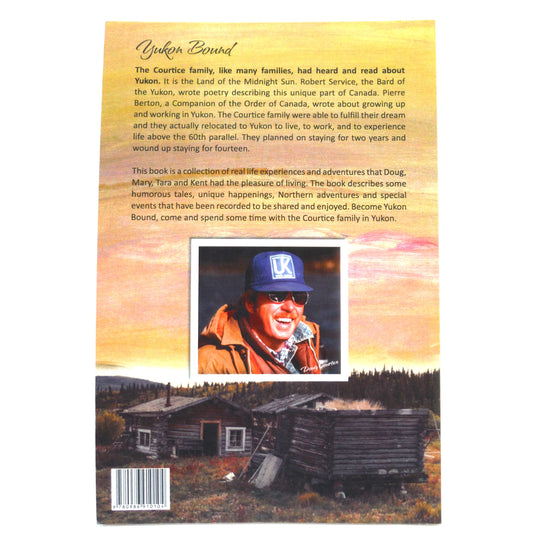 YUKON BOUND, Went for Two Years but Stayed for Fourteen, by D.W. Courtice  (1st Ed. SIGNED)