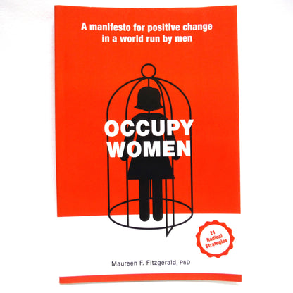 OCCUPY WOMEN, A Manifesto for Positive Change in a World Run by Men, by Maureen F. Fitzgerald, PhD. (1st Ed. SIGNED)