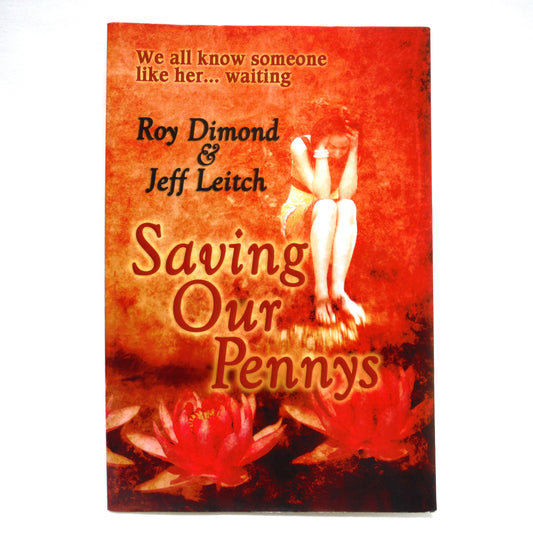SAVING OUR PENNIES, Redemption Stories by Roy Dimond and Jeff Leitch (1st Ed. SIGNED)