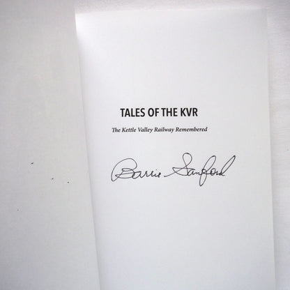 TALES OF THE KVR, The Kettle Valley Railway Remembered, by Barrie Sanford (1st Ed. SIGNED)