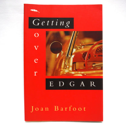 GETTING OVER EDGAR, A Novel by Joan Barfoot (1st Ed. SIGNED)