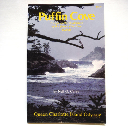 PUFFIN COVE, Escape to the Wilderness of the Queen Charlotte Islands, by Neil G. Carey (1st Ed. SIGNED)