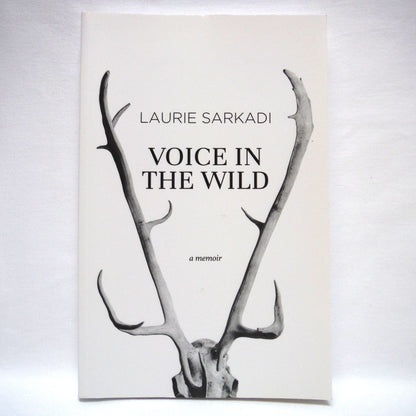 VOICE IN THE WILD, A Memoir by Laurie Sarkadi (1st Ed. SIGNED)