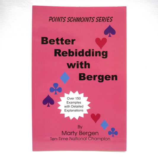 BETTER REBIDDING WITH BERGEN, A Points Schmoints Series, by Marty Bergen (1st Ed. SIGNED)